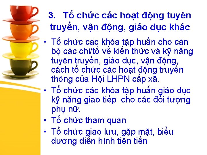 3. Tổ chức các hoạt động tuyên truyền, vận động, giáo dục khác •