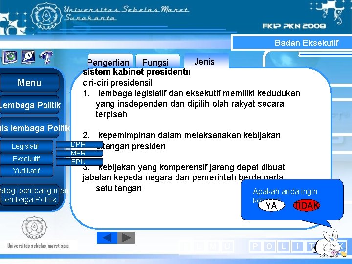 Badan Eksekutif Menu Lembaga Politik nis lembaga Politik Legislatif Eksekutif Yudikatif ategi pembangunan Lembaga