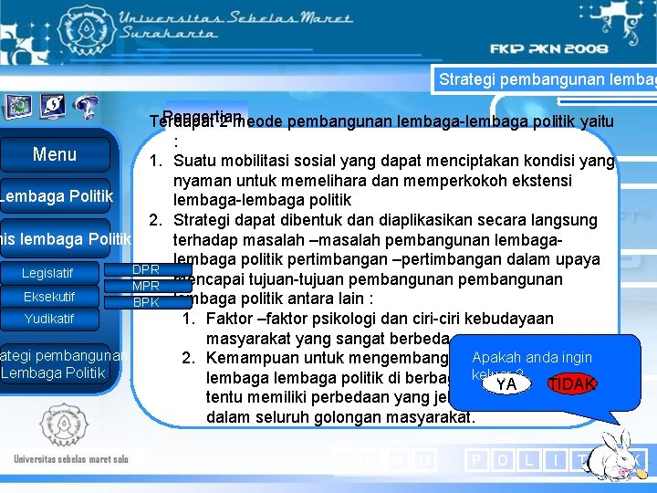 Strategi pembangunan lembag Pengertian Terdapat 2 meode pembangunan lembaga-lembaga politik yaitu : Menu 1.