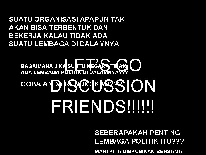 SUATU ORGANISASI APAPUN TAK AKAN BISA TERBENTUK DAN BEKERJA KALAU TIDAK ADA SUATU LEMBAGA