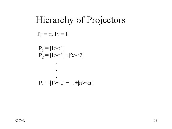 Hierarchy of Projectors P 0 = f; Pn = I P 1 = |1><1|