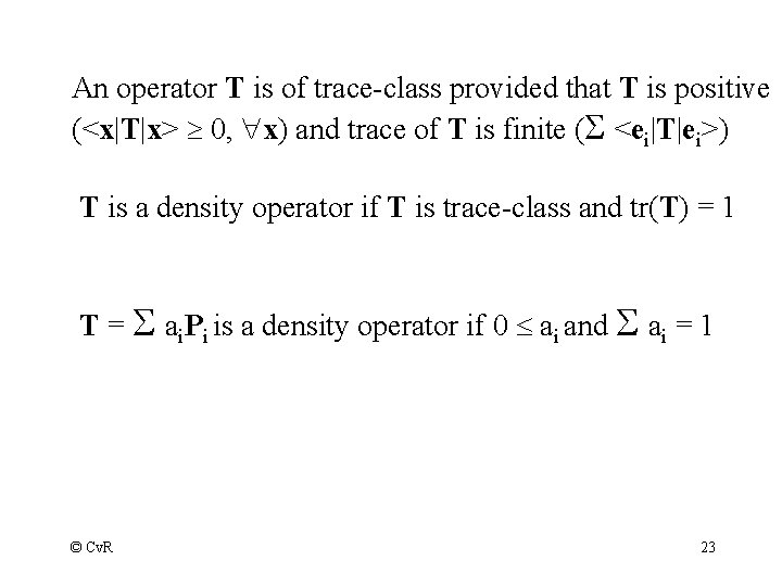 An operator T is of trace-class provided that T is positive (<x|T|x> 0, x)