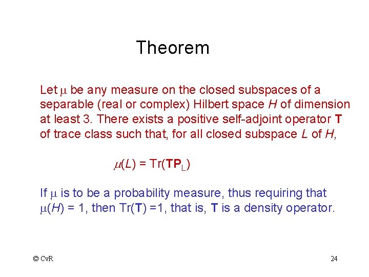 Theorem Let m be any measure on the closed subspaces of a separable (real