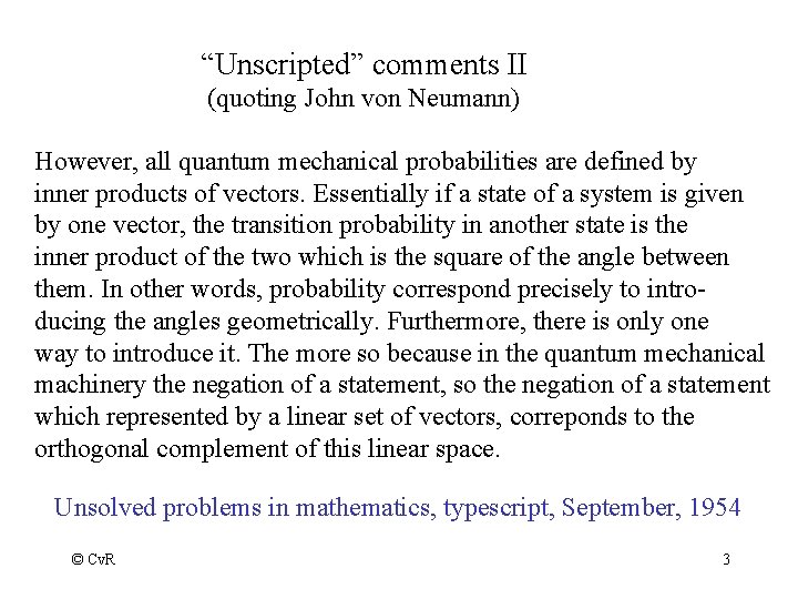 “Unscripted” comments II (quoting John von Neumann) However, all quantum mechanical probabilities are defined