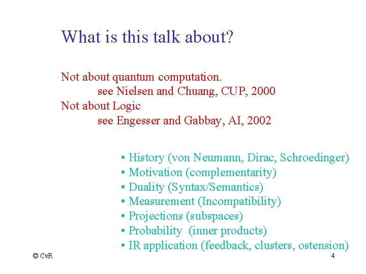 What is this talk about? Not about quantum computation. see Nielsen and Chuang, CUP,