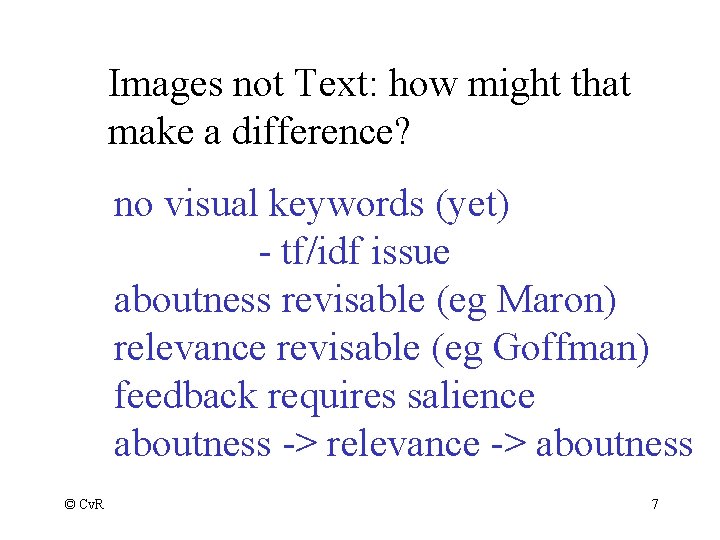 Images not Text: how might that make a difference? no visual keywords (yet) -