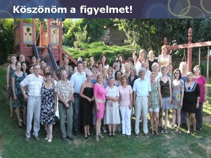 Köszönöm a figyelmet! 