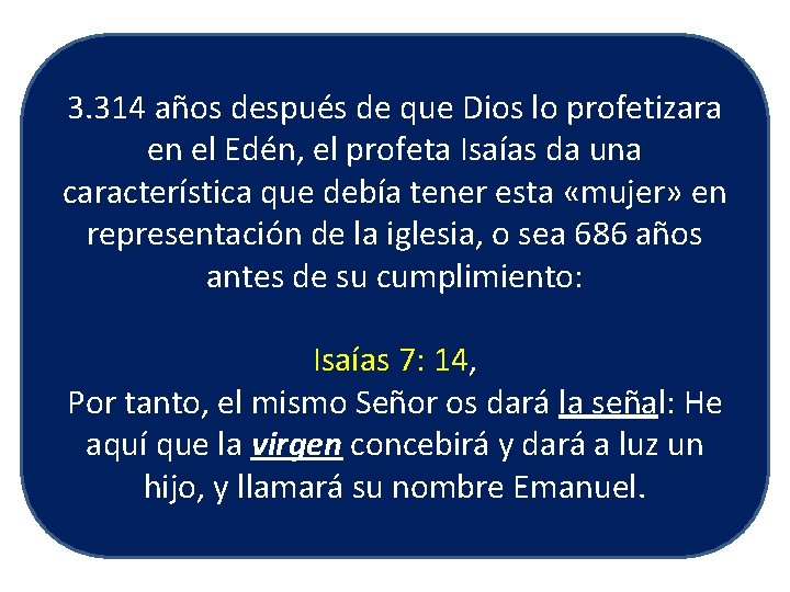 3. 314 años después de que Dios lo profetizara en el Edén, el profeta