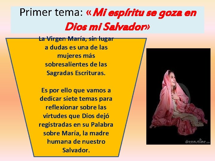 Primer tema: «Mi espíritu se goza en Dios mi Salvador» La Virgen María, sin
