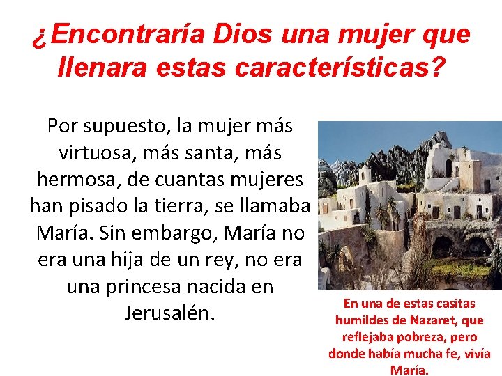 ¿Encontraría Dios una mujer que llenara estas características? Por supuesto, la mujer más virtuosa,
