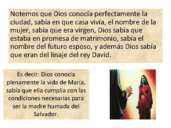 Notemos que Dios conocía perfectamente la ciudad, sabía en que casa vivía, el nombre