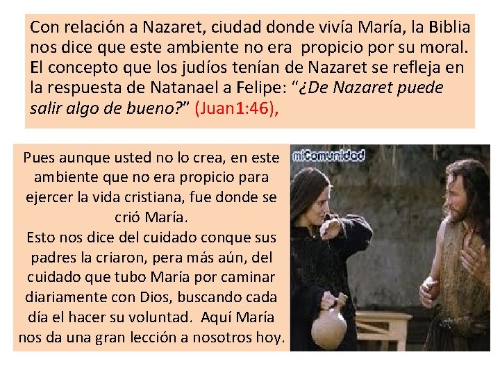 Con relación a Nazaret, ciudad donde vivía María, la Biblia nos dice que este