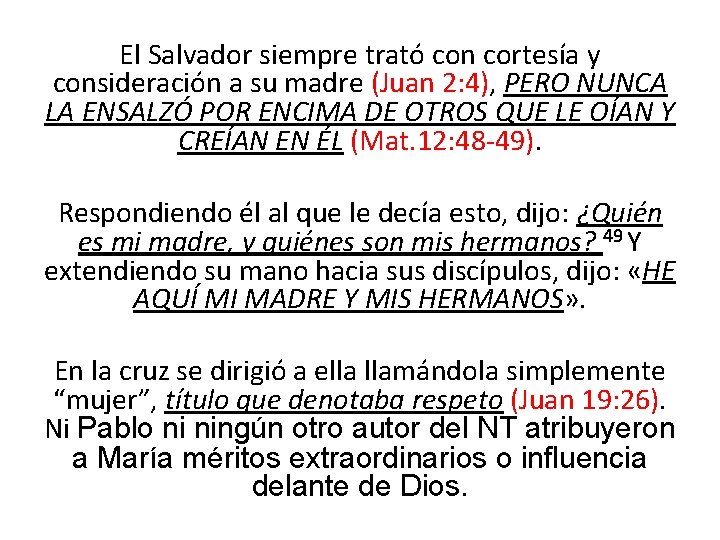 El Salvador siempre trató con cortesía y consideración a su madre (Juan 2: 4),