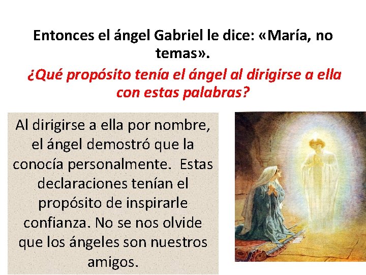Entonces el ángel Gabriel le dice: «María, no temas» . ¿Qué propósito tenía el