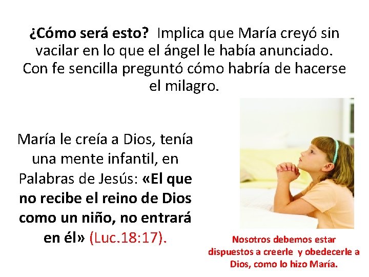 ¿Cómo será esto? Implica que María creyó sin vacilar en lo que el ángel