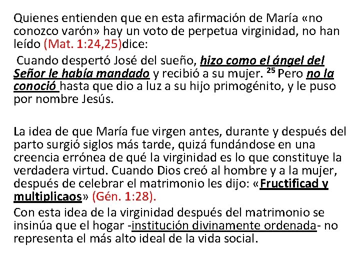 Quienes entienden que en esta afirmación de María «no conozco varón» hay un voto