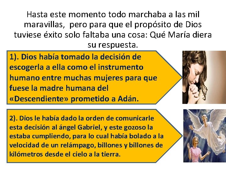 Hasta este momento todo marchaba a las mil maravillas, pero para que el propósito