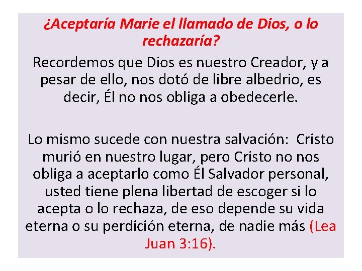 ¿Aceptaría Marie el llamado de Dios, o lo rechazaría? Recordemos que Dios es nuestro