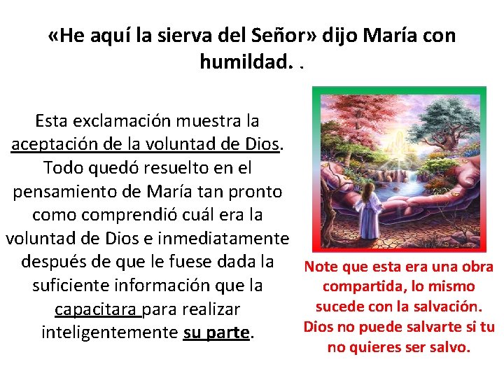  «He aquí la sierva del Señor» dijo María con humildad. . Esta exclamación