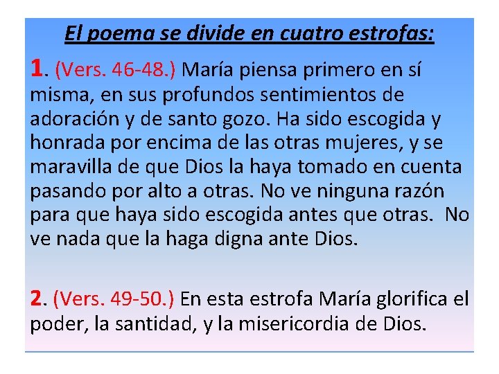 El poema se divide en cuatro estrofas: 1. (Vers. 46 -48. ) María piensa