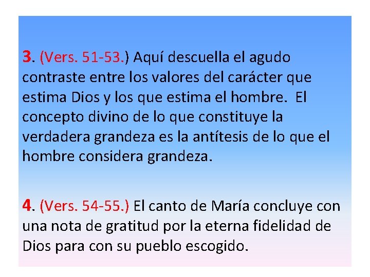 3. (Vers. 51 -53. ) Aquí descuella el agudo contraste entre los valores del