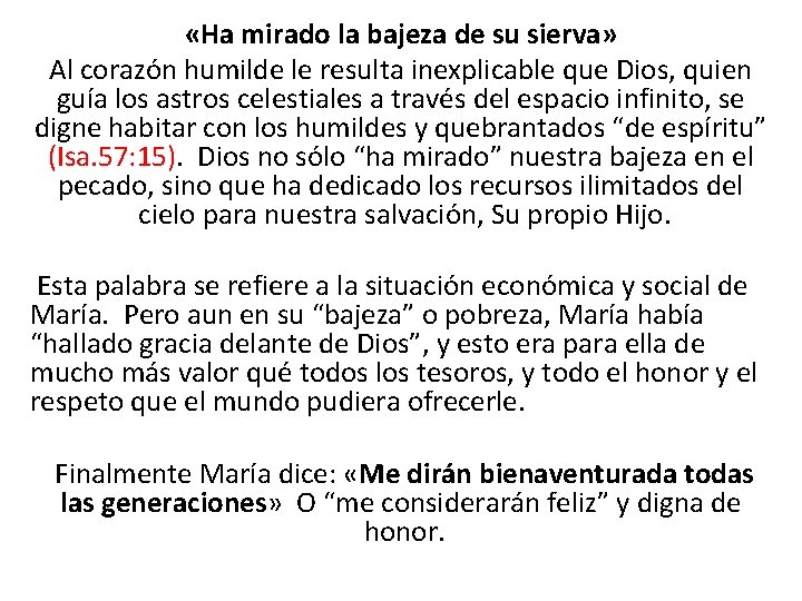  «Ha mirado la bajeza de su sierva» Al corazón humilde le resulta inexplicable
