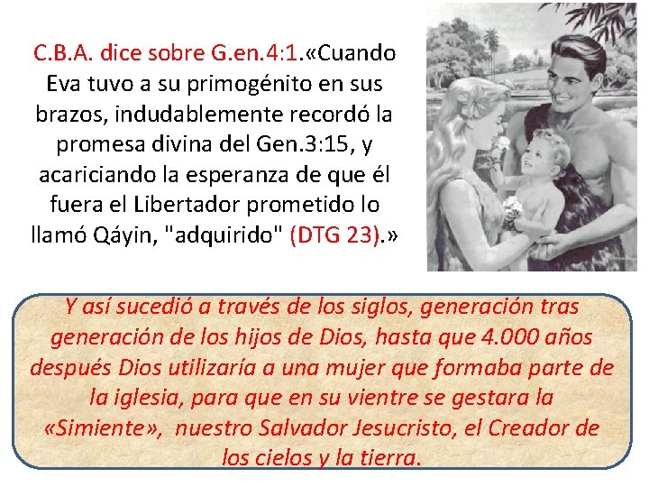 C. B. A. dice sobre G. en. 4: 1. «Cuando Eva tuvo a su