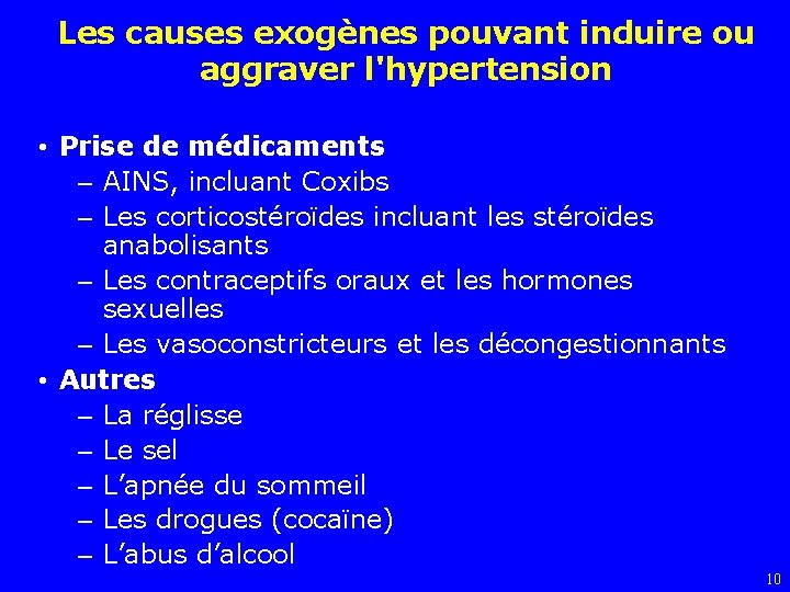 Les causes exogènes pouvant induire ou aggraver l'hypertension • Prise de médicaments – AINS,