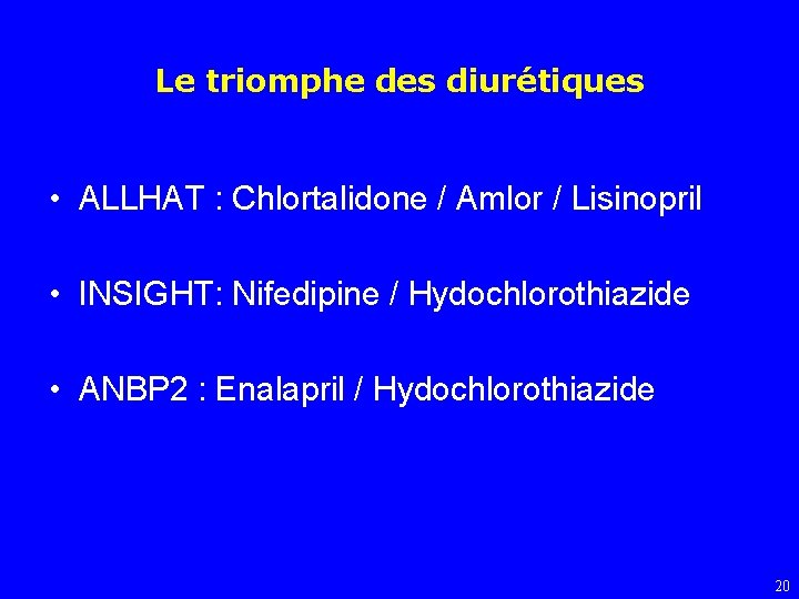 Le triomphe des diurétiques • ALLHAT : Chlortalidone / Amlor / Lisinopril • INSIGHT: