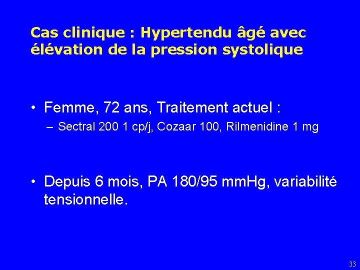 Cas clinique : Hypertendu âgé avec élévation de la pression systolique • Femme, 72