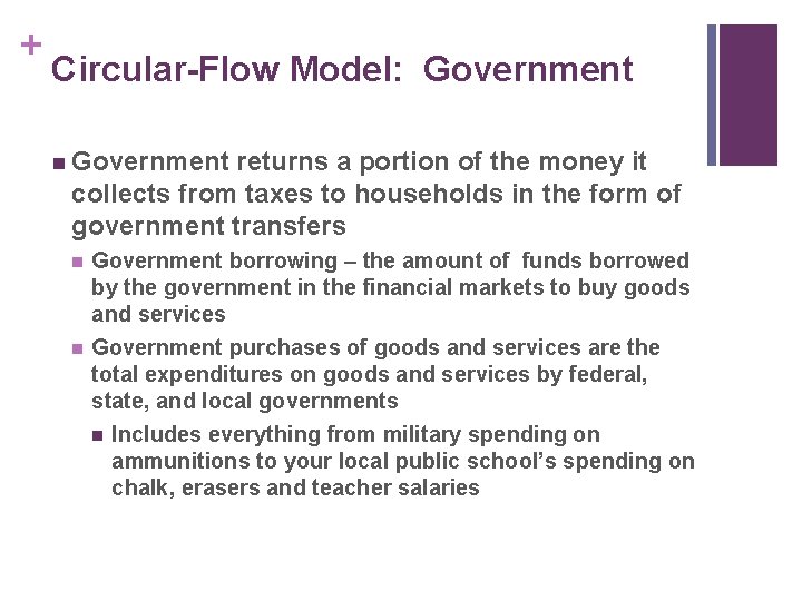 + Circular-Flow Model: Government n Government returns a portion of the money it collects