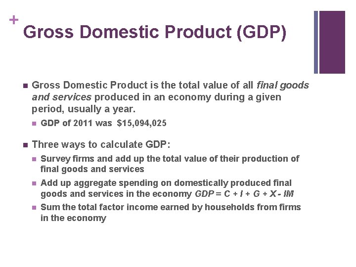 + Gross Domestic Product (GDP) n Gross Domestic Product is the total value of