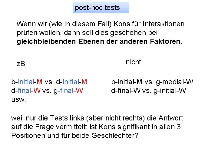 post-hoc tests Wenn wir (wie in diesem Fall) Kons für Interaktionen prüfen wollen, dann