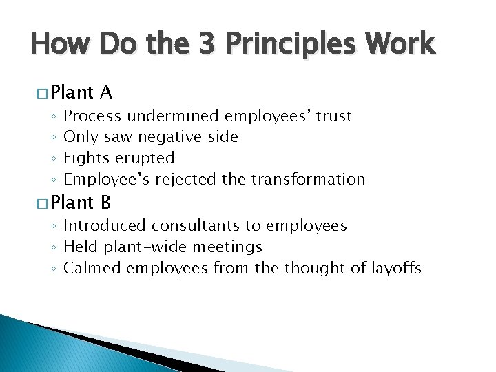 How Do the 3 Principles Work � Plant A � Plant B ◦ ◦