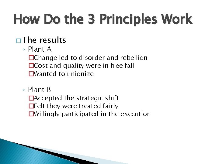 How Do the 3 Principles Work � The results ◦ Plant A �Change led