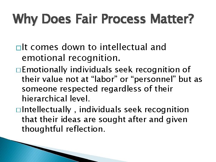 Why Does Fair Process Matter? �It comes down to intellectual and emotional recognition. �
