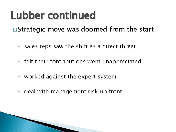 Lubber continued � Strategic move was doomed from the start ◦ sales reps saw