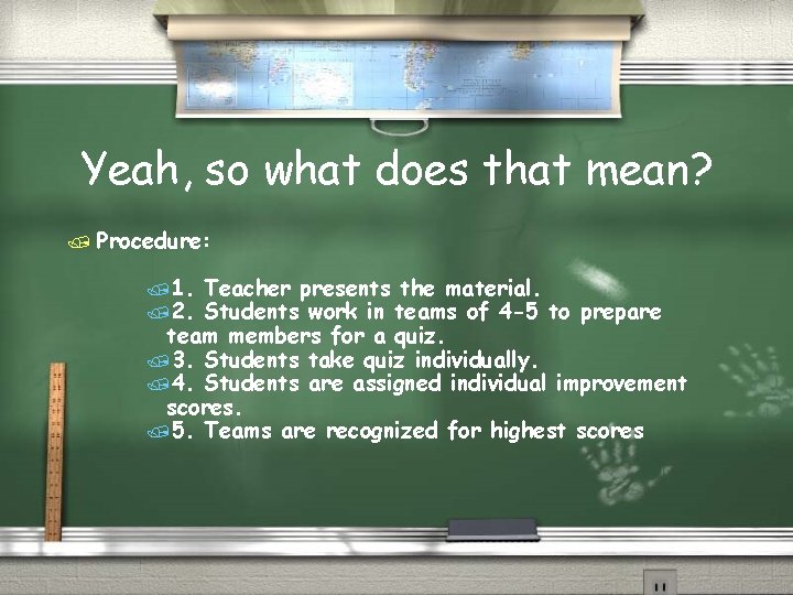 Yeah, so what does that mean? / Procedure: /1. /2. Teacher presents the material.