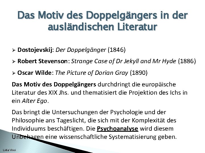 Das Motiv des Doppelgängers in der ausländischen Literatur Ø Dostojevskij: Der Doppelgänger (1846) Ø