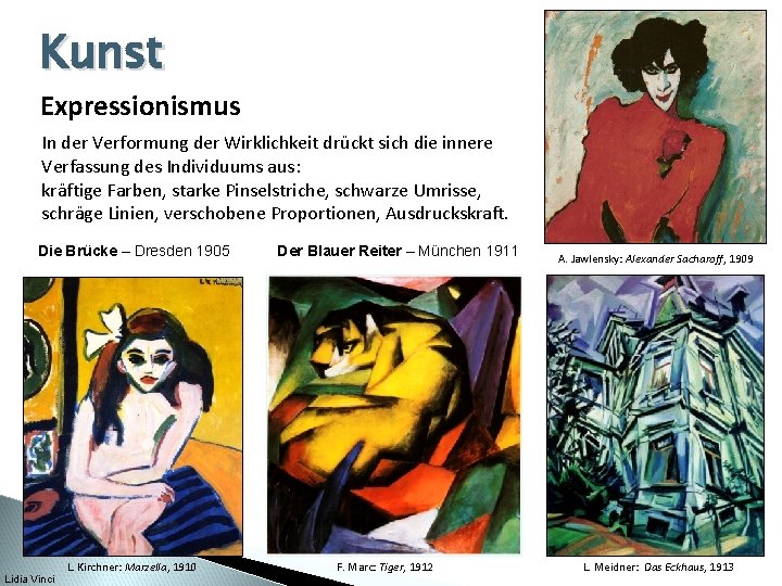 Kunst Expressionismus In der Verformung der Wirklichkeit drückt sich die innere Verfassung des Individuums