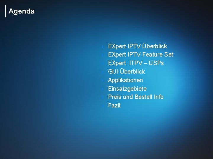 Agenda › › › › EXpert IPTV Überblick EXpert IPTV Feature Set EXpert ITPV