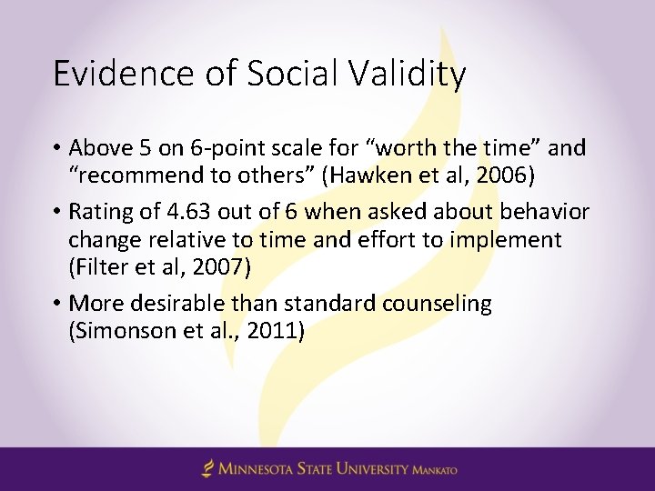 Evidence of Social Validity • Above 5 on 6 -point scale for “worth the