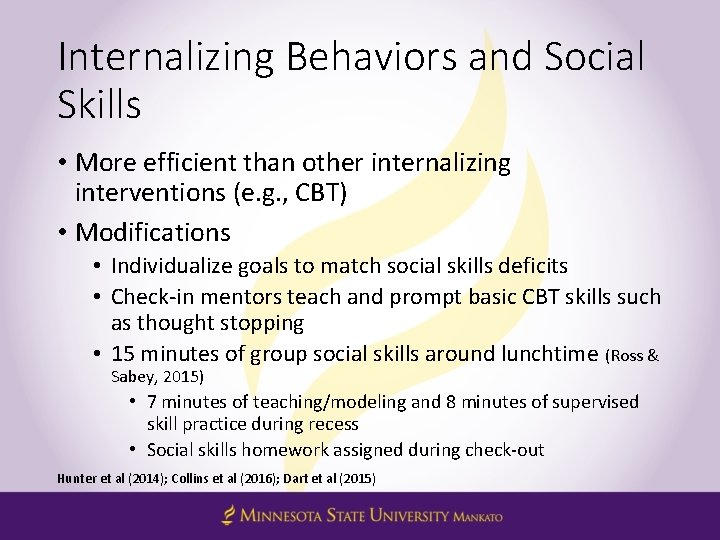 Internalizing Behaviors and Social Skills • More efficient than other internalizing interventions (e. g.