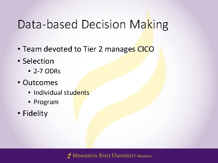 Data-based Decision Making • Team devoted to Tier 2 manages CICO • Selection •