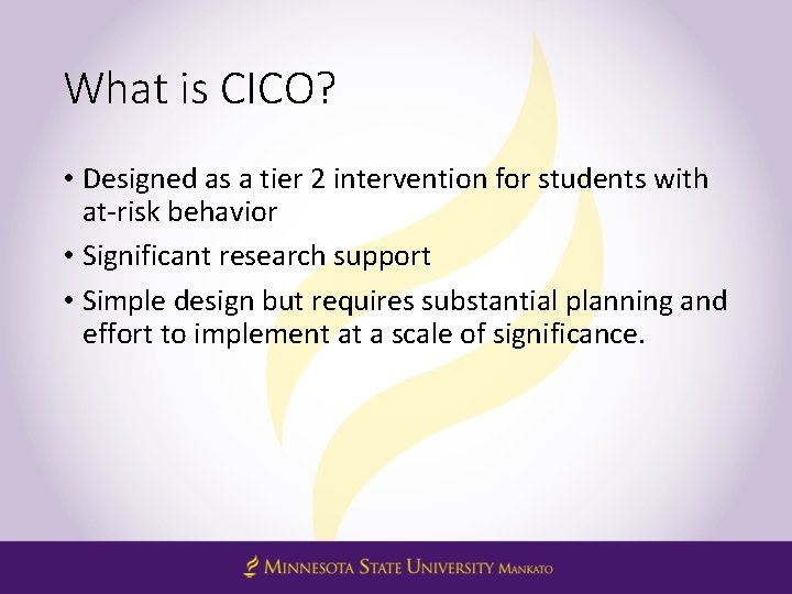 What is CICO? • Designed as a tier 2 intervention for students with at-risk