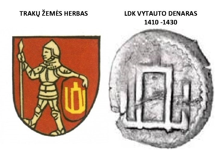 TRAKŲ ŽEMĖS HERBAS LDK VYTAUTO DENARAS 1410 -1430 