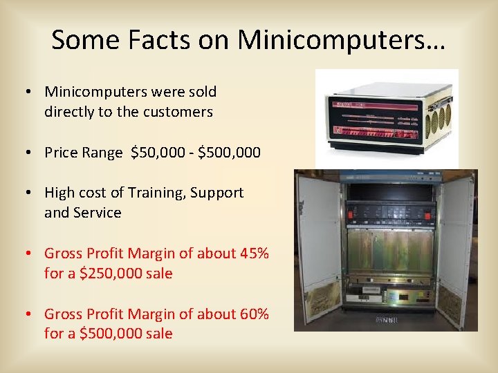 Some Facts on Minicomputers… • Minicomputers were sold directly to the customers • Price