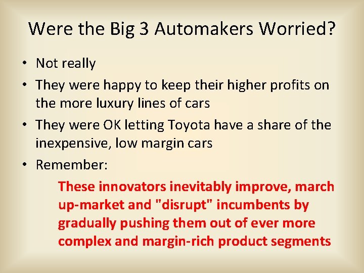 Were the Big 3 Automakers Worried? • Not really • They were happy to