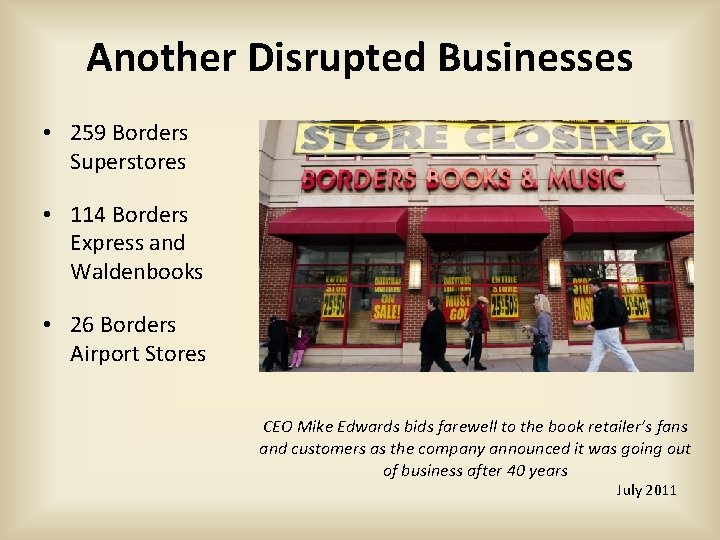 Another Disrupted Businesses • 259 Borders Superstores • 114 Borders Express and Waldenbooks •