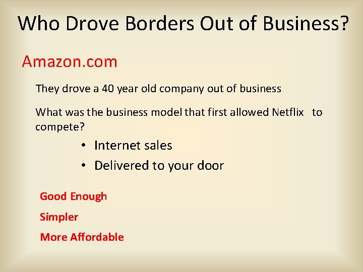 Who Drove Borders Out of Business? Amazon. com They drove a 40 year old